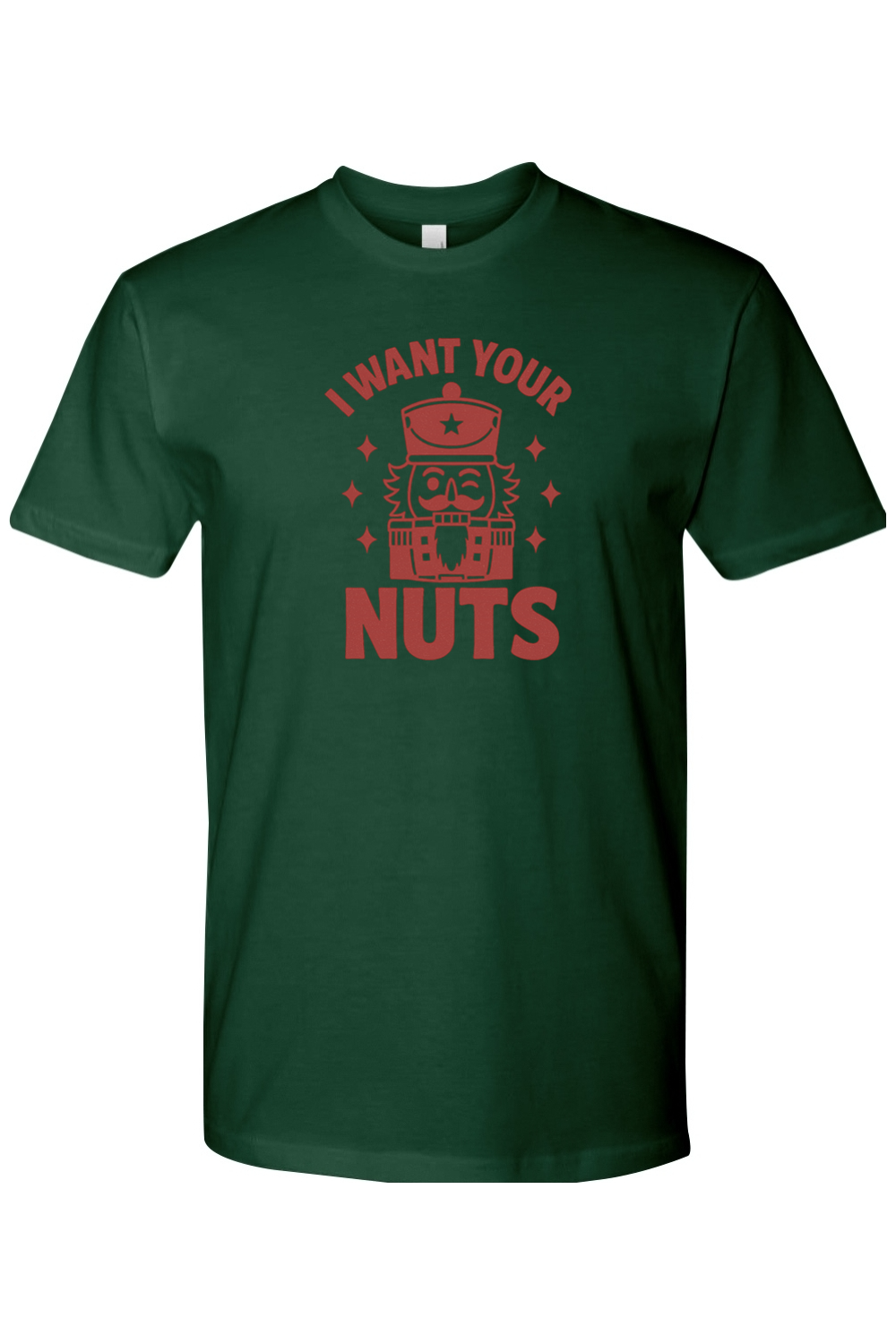 Dark green funny Christmas t-shirt with "I Want Your Nuts" text and a winking nutcracker design sarcastic holiday humor short sleeve shirt