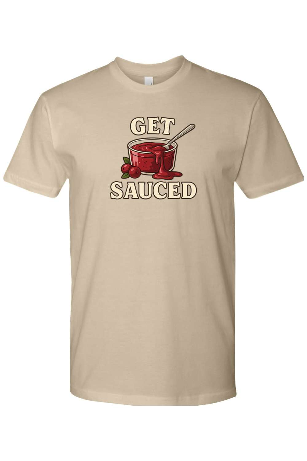 Dark beige Thanksgiving t-shirt with "Get Sauced" text and a cranberry sauce design funny sarcastic humor fall holiday short sleeve shirt
