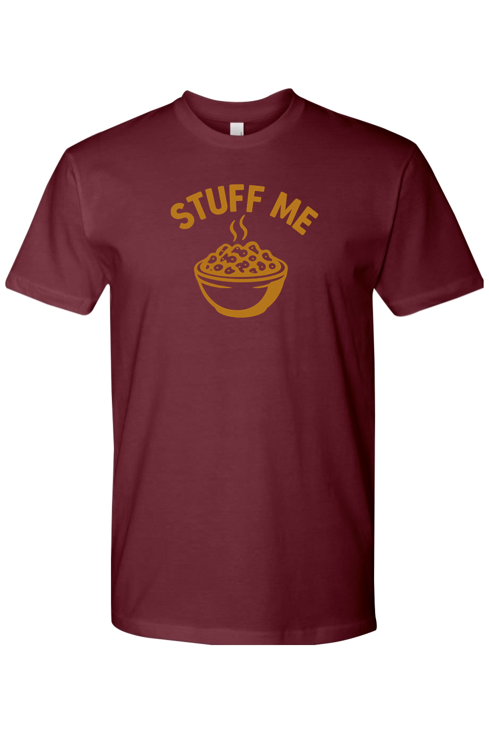 Maroon Thanksgiving t-shirt with "Stuff Me" text and a bowl of stuffing design funny sarcastic humor fall holiday short sleeve shirt