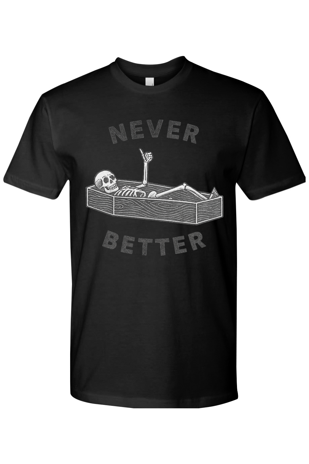 Never Better T-Shirt