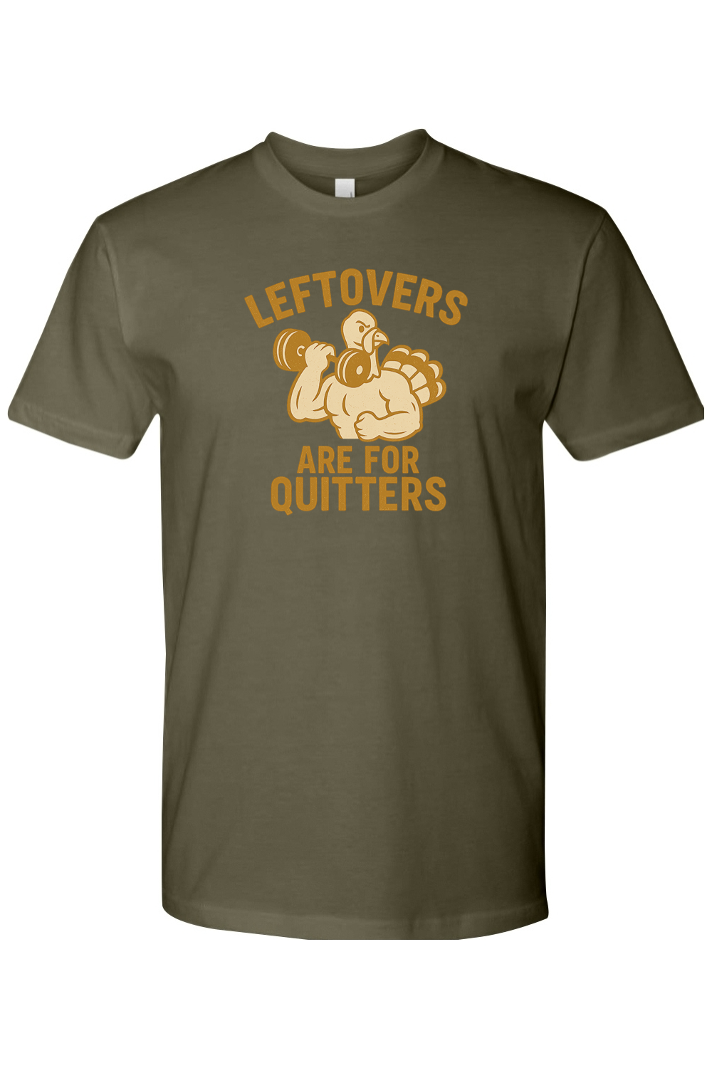 Leftovers Are For Quitters Thanksgiving T-Shirt