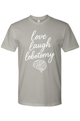 Love Laugh Lobotomy T-Shirt