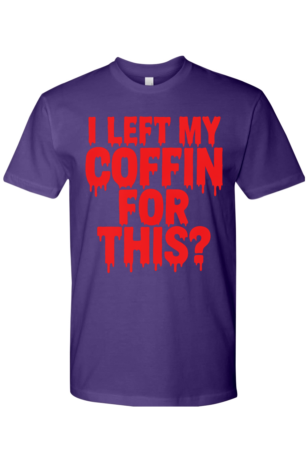 I Left My Coffin for This T-Shirt