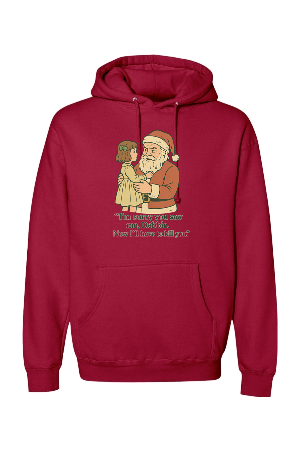 Red Christmas hoodie with "I'm sorry you saw me Debbie. Now I'll have to kill you." text with Santa holding a little girl design funny sarcastic dark humor long sleeve hooded sweatshirt