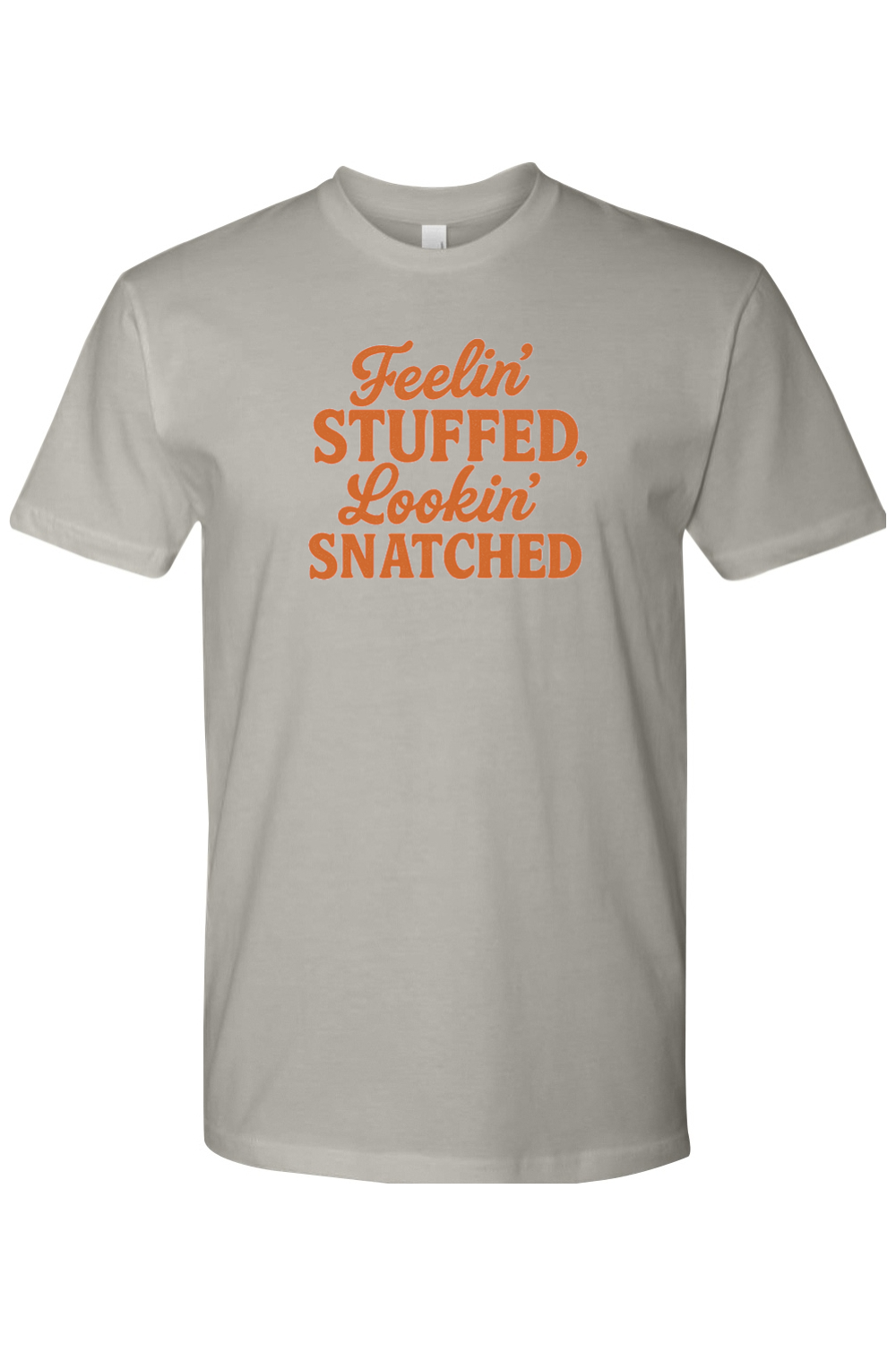 Grey gray Thanksgiving t-shirt with "Feelin' Stuffed, Lookin' Snatched" text funny gym humor fall holiday short sleeve shirt