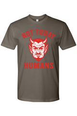 Not Today Humans T-Shirt