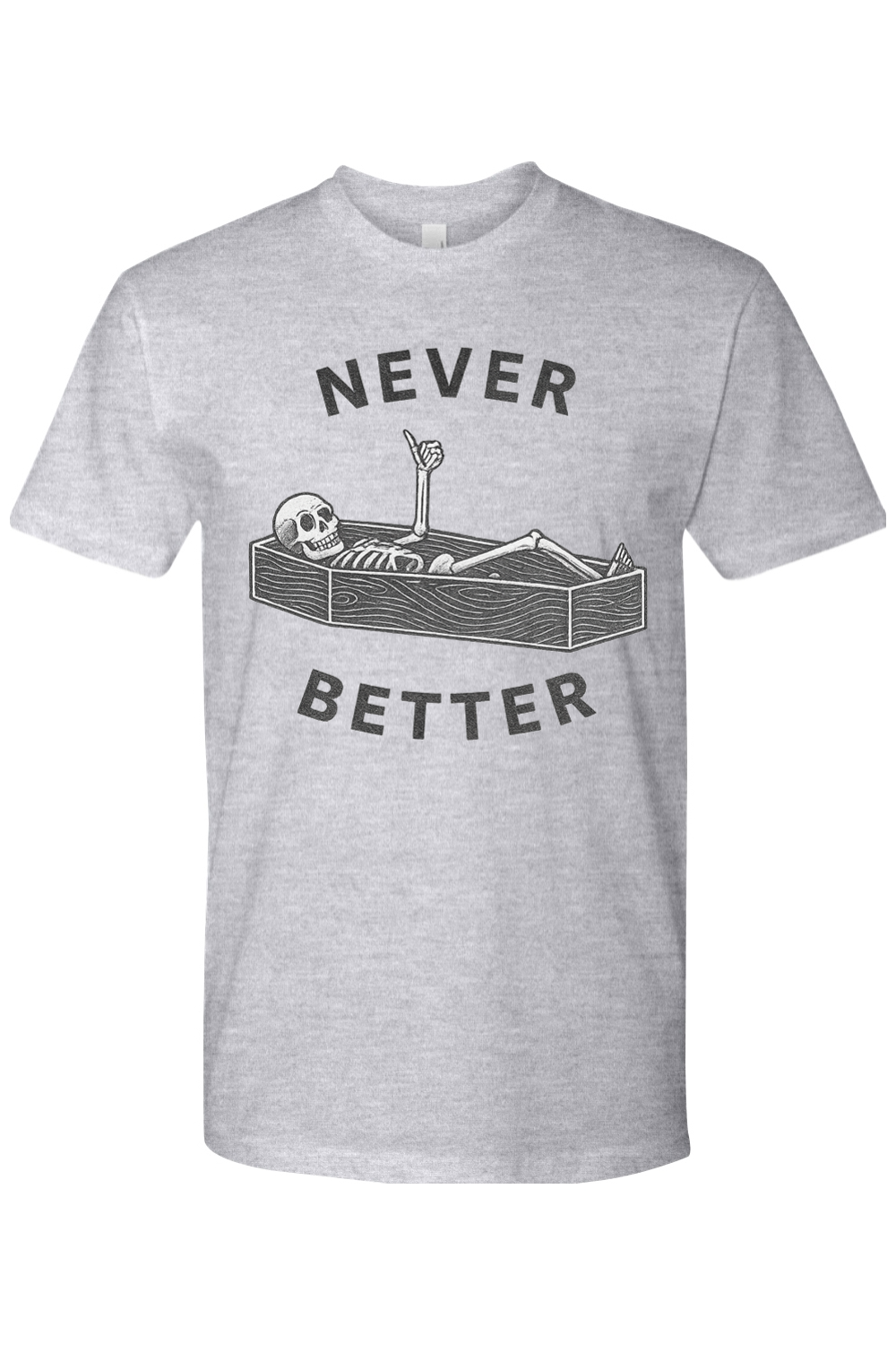 Never Better T-Shirt