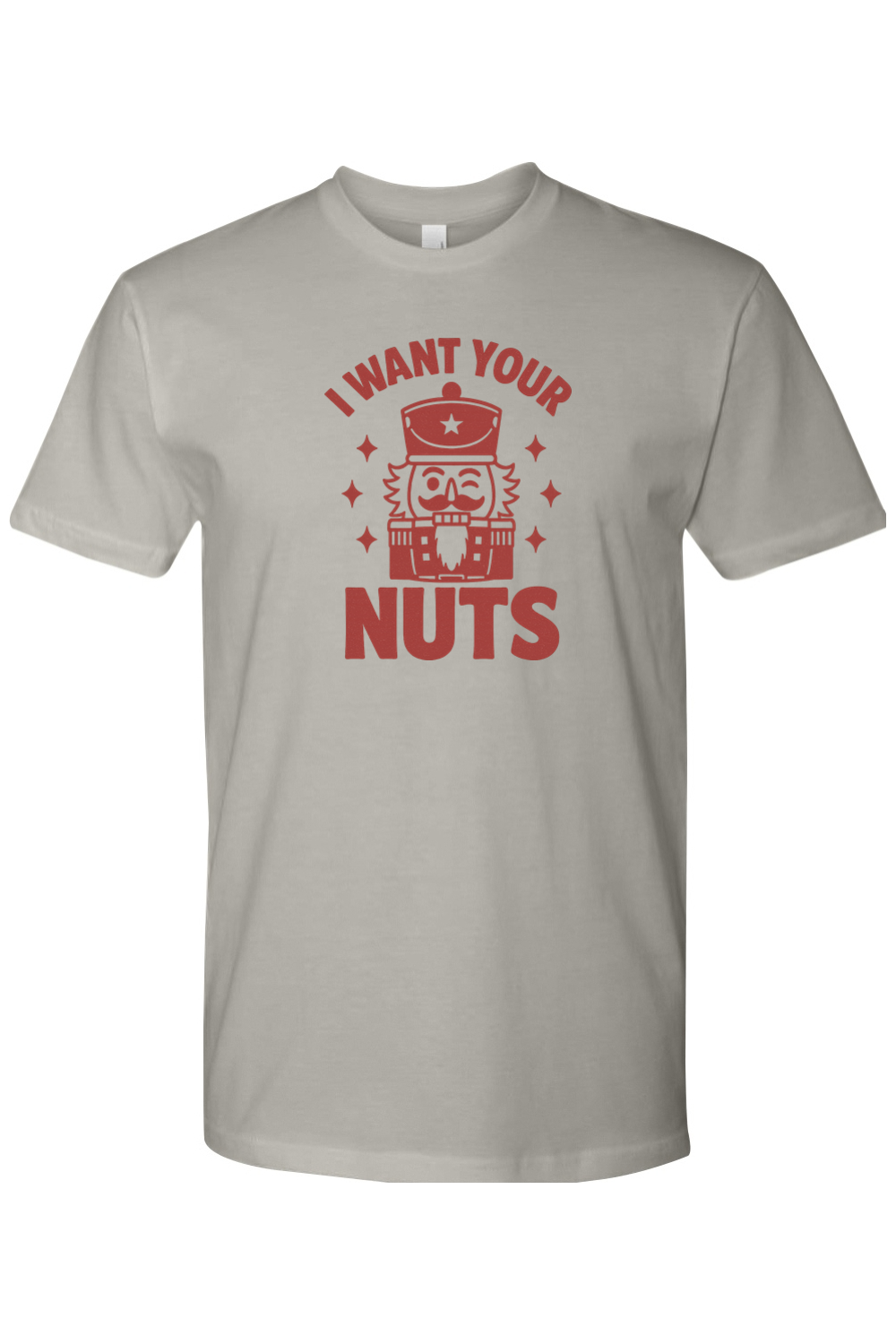 Gray funny Christmas t-shirt with "I Want Your Nuts" text and a winking nutcracker design sarcastic holiday humor short sleeve shirt