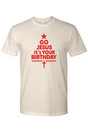 Go Jesus It's Your Birthday Christmas T-Shirt