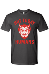 Not Today Humans T-Shirt