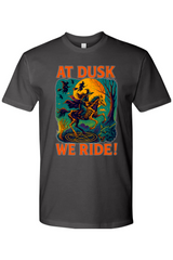 At Dusk We Ride! T-Shirt