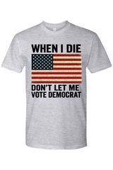 Don't Let Me Vote Democrat T-Shirt