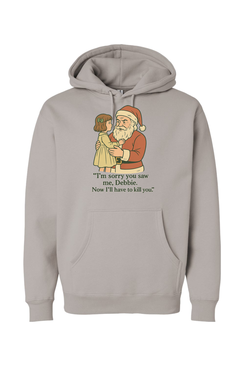 Gray Christmas hoodie with "I'm sorry you saw me Debbie. Now I'll have to kill you." text with Santa holding a little girl design funny sarcastic dark humor long sleeve hooded sweatshirt