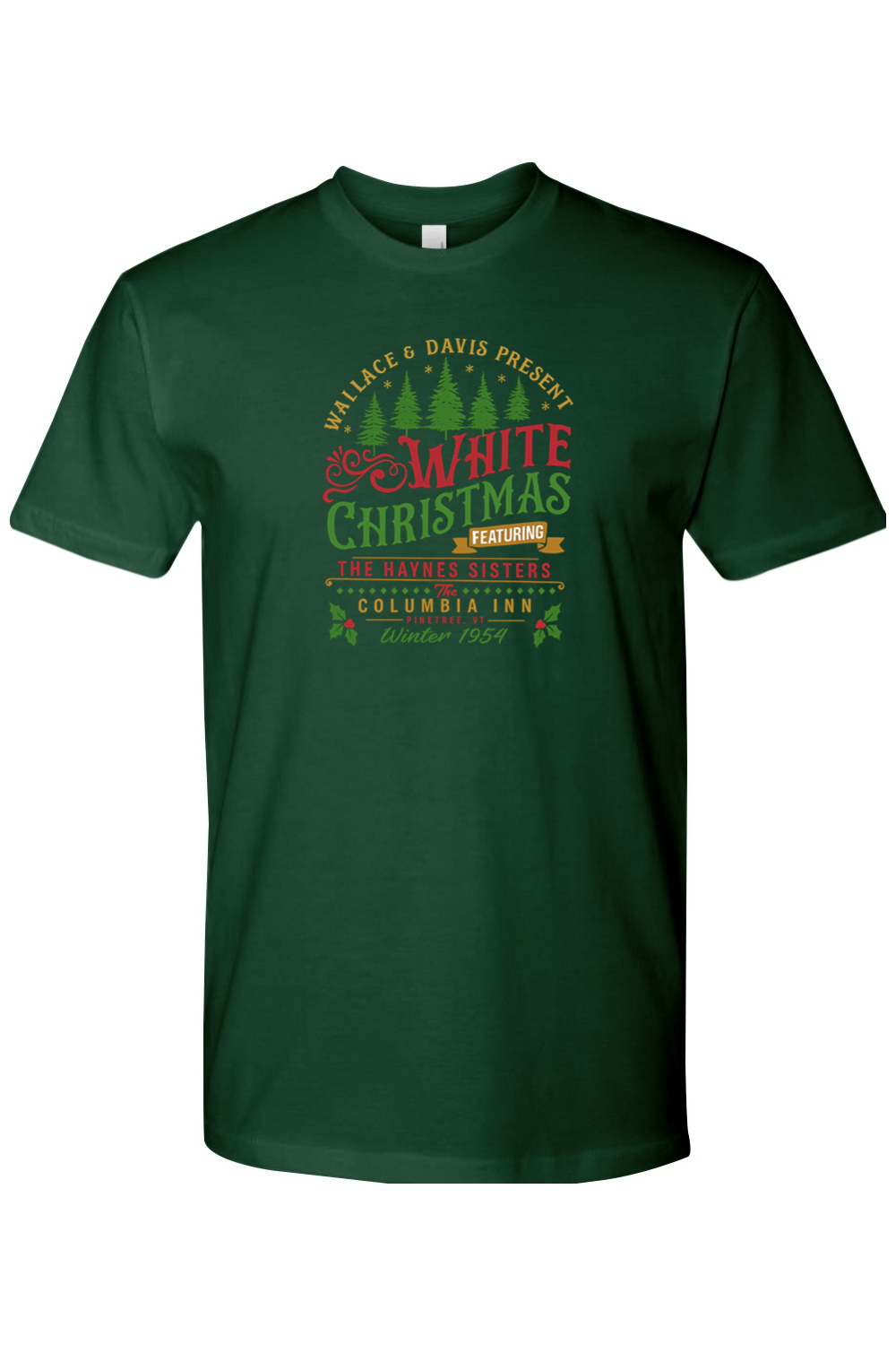 Dark green Christmas T-shirt with "Wallace & Davis Present White Christmas Featuring the Haynes Sisters Columbia Inn Pine, VT Winter 1954" text and pine tree holly design vintage festive holiday short sleeve shirt