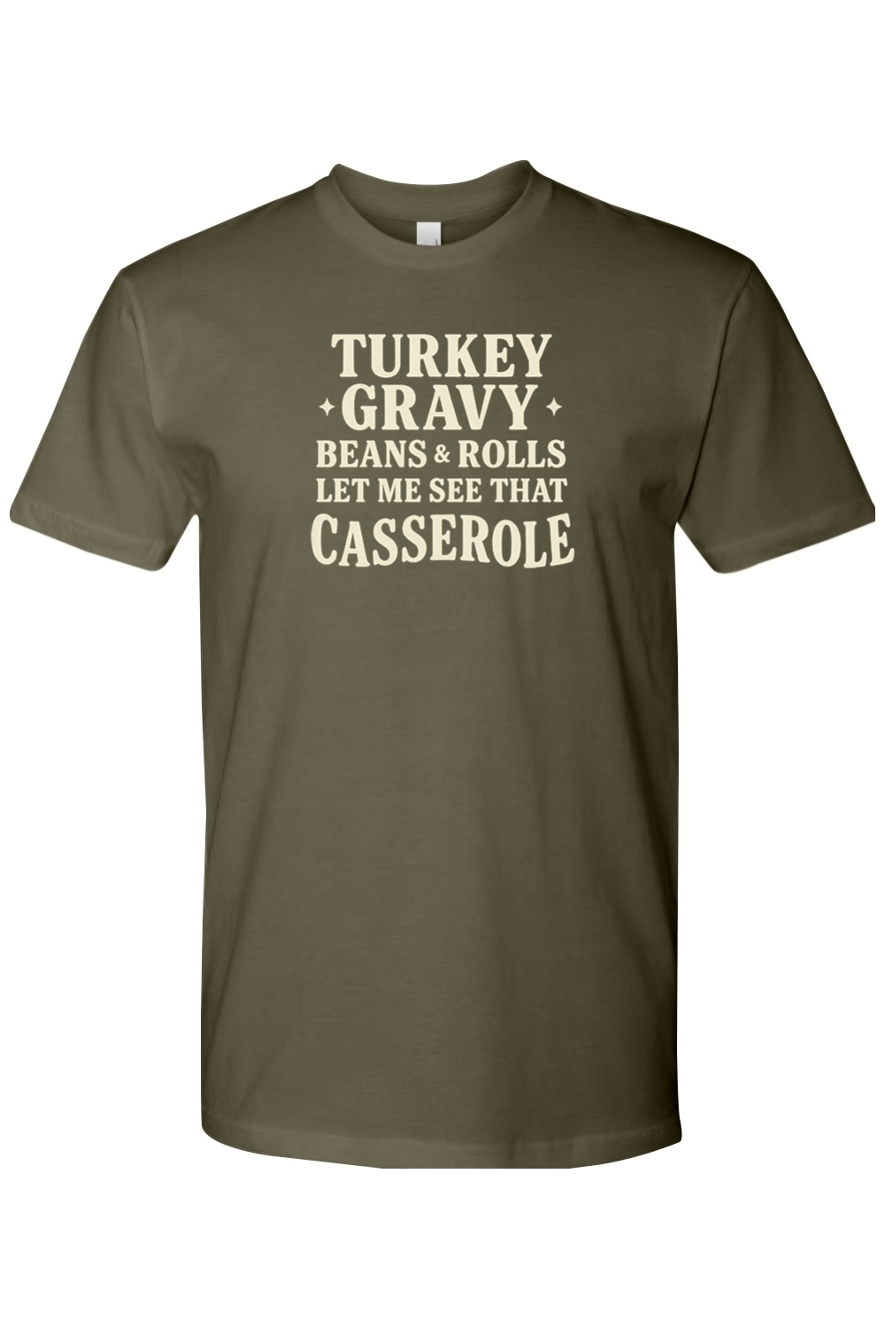 Olive green Thanksgiving t-shirt with "Turkey Gravy Beans & Rolls Let Me See That Casserole" text funny humor fall holiday short sleeve shirt