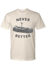 Never Better T-Shirt