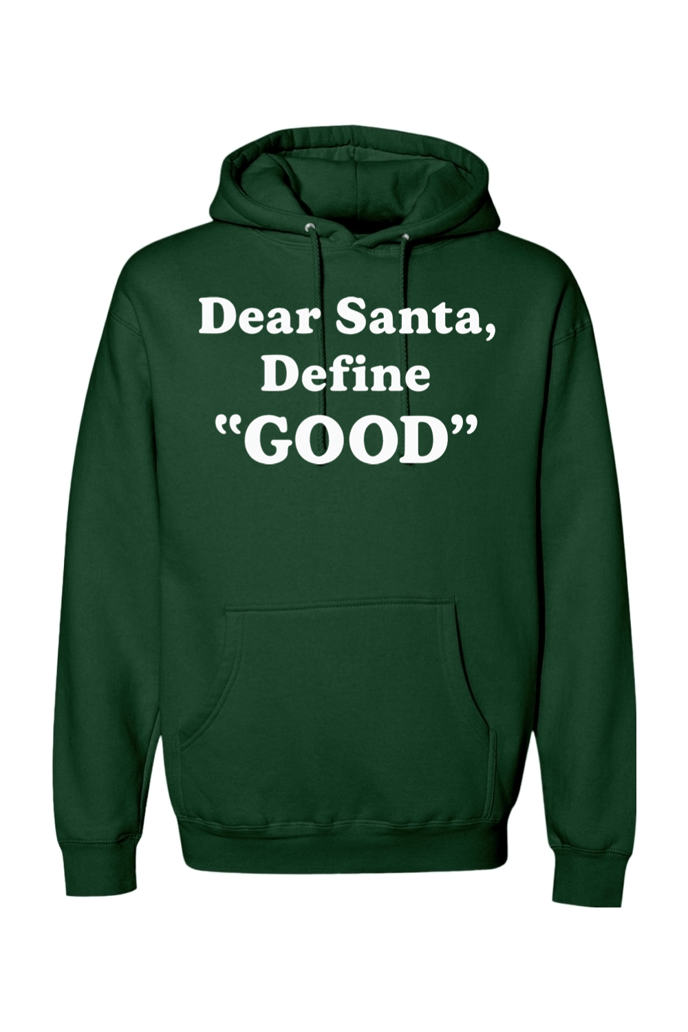 Dark green Christmas hoodie with white text 'Dear Santa, Define GOOD' funny festive holiday long sleeve hooded sweatshirt