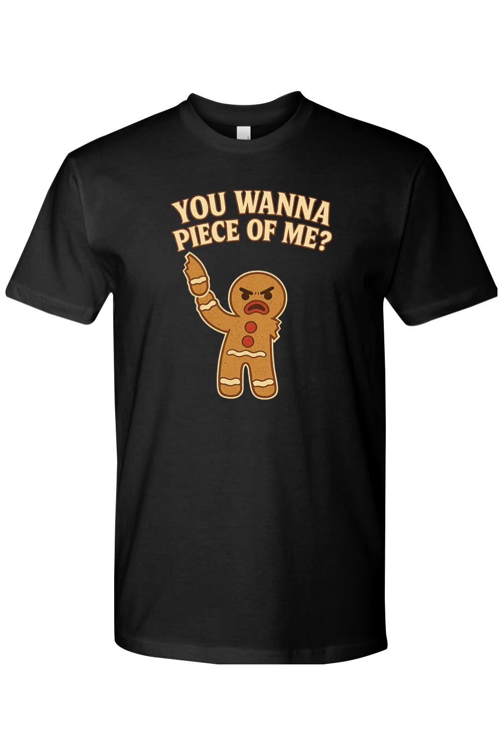 Black Christmas t-shirt with "You Wanna Piece of Me?" text with a gingerbread holding one of his arms that he ripped off funny holiday humor short sleeve shirt