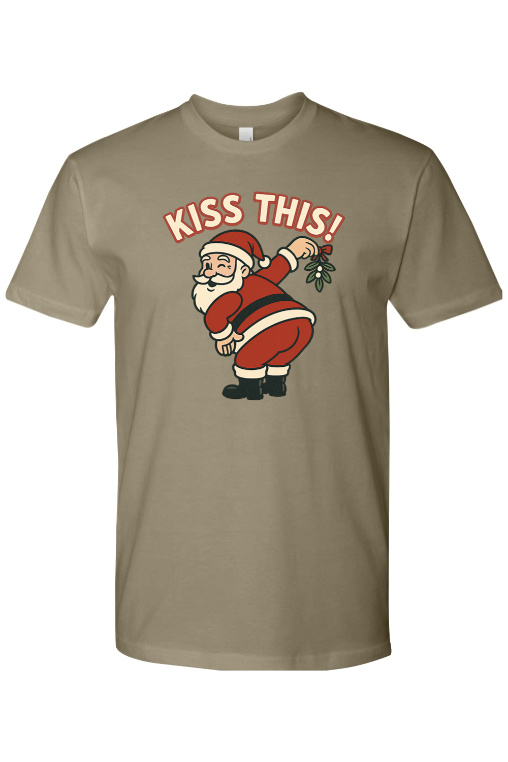 Dark beige Christmas t-shirt with "Kiss This!" and Santa holding a mistletoe over his rear end design funny sarcastic holiday humor short sleeve shirt