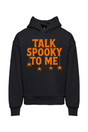 Talk Spooky To Me Hoodie