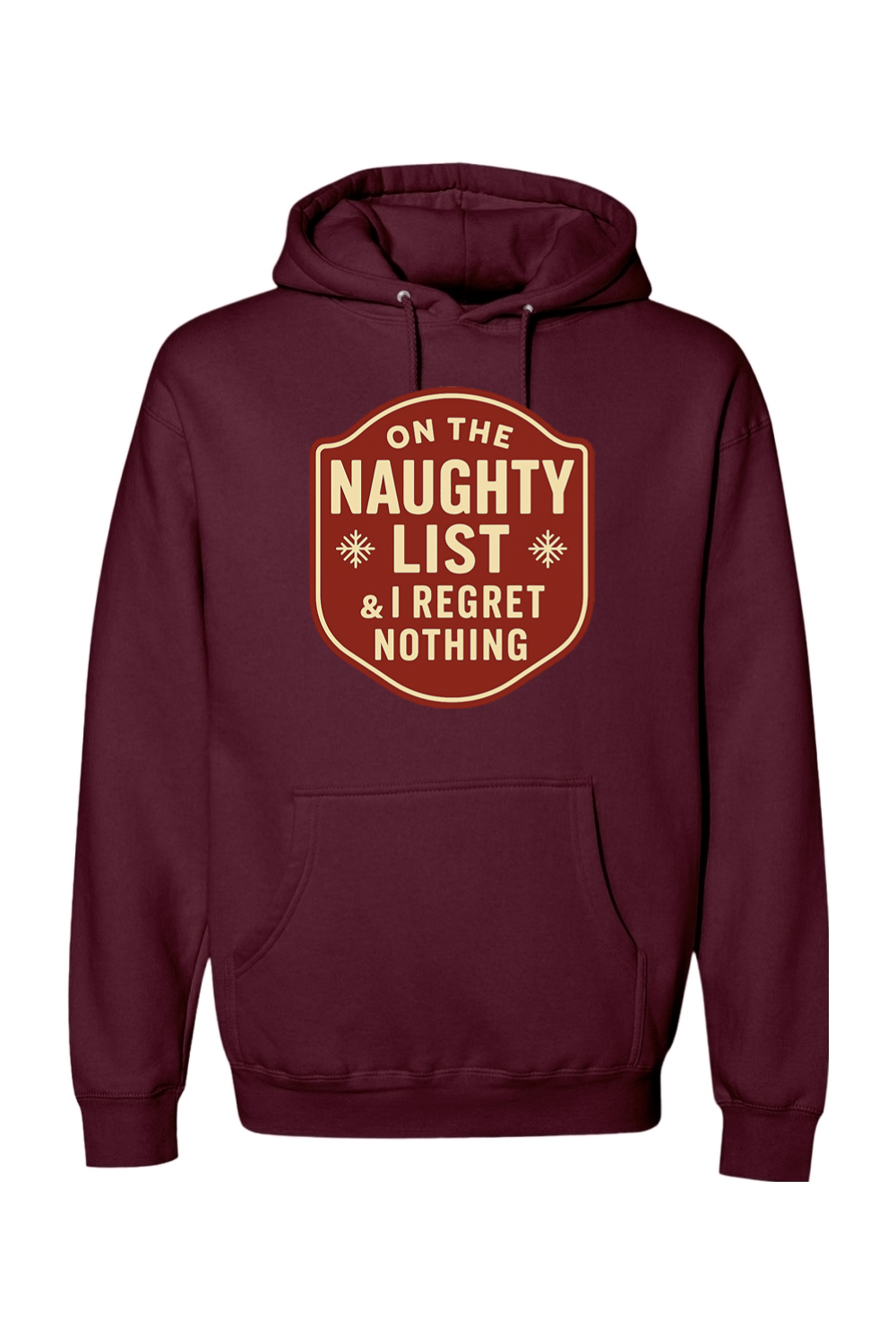 Maroon Christmas hoodie with "On the Naughty List & I Regret Nothing" text in badge design with 2 snowflakes funny sarcastic holiday humor long sleeve hooded sweatshirt
