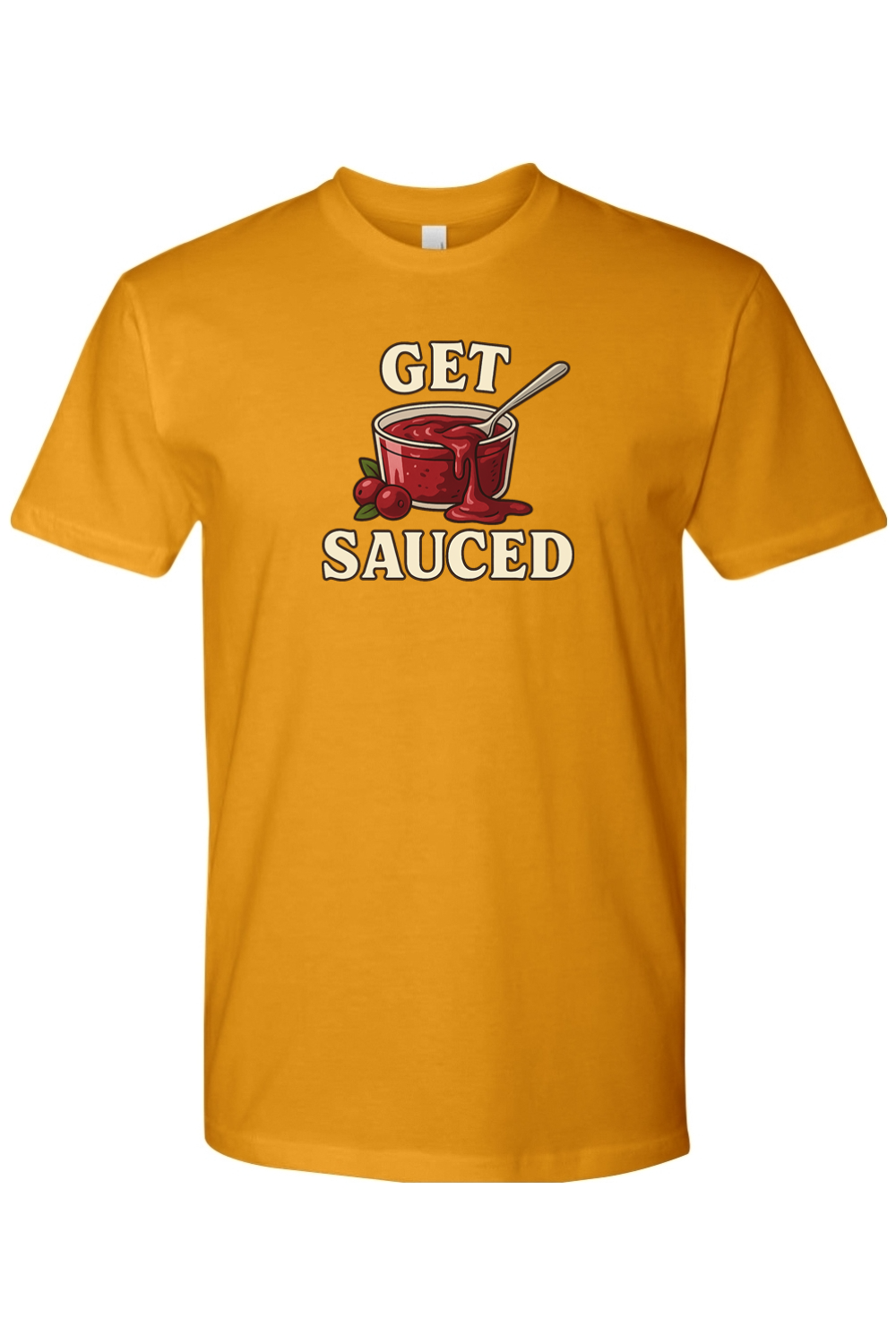 Mustard yellow Thanksgiving t-shirt with "Get Sauced" text and a cranberry sauce design funny sarcastic humor fall holiday short sleeve shirt