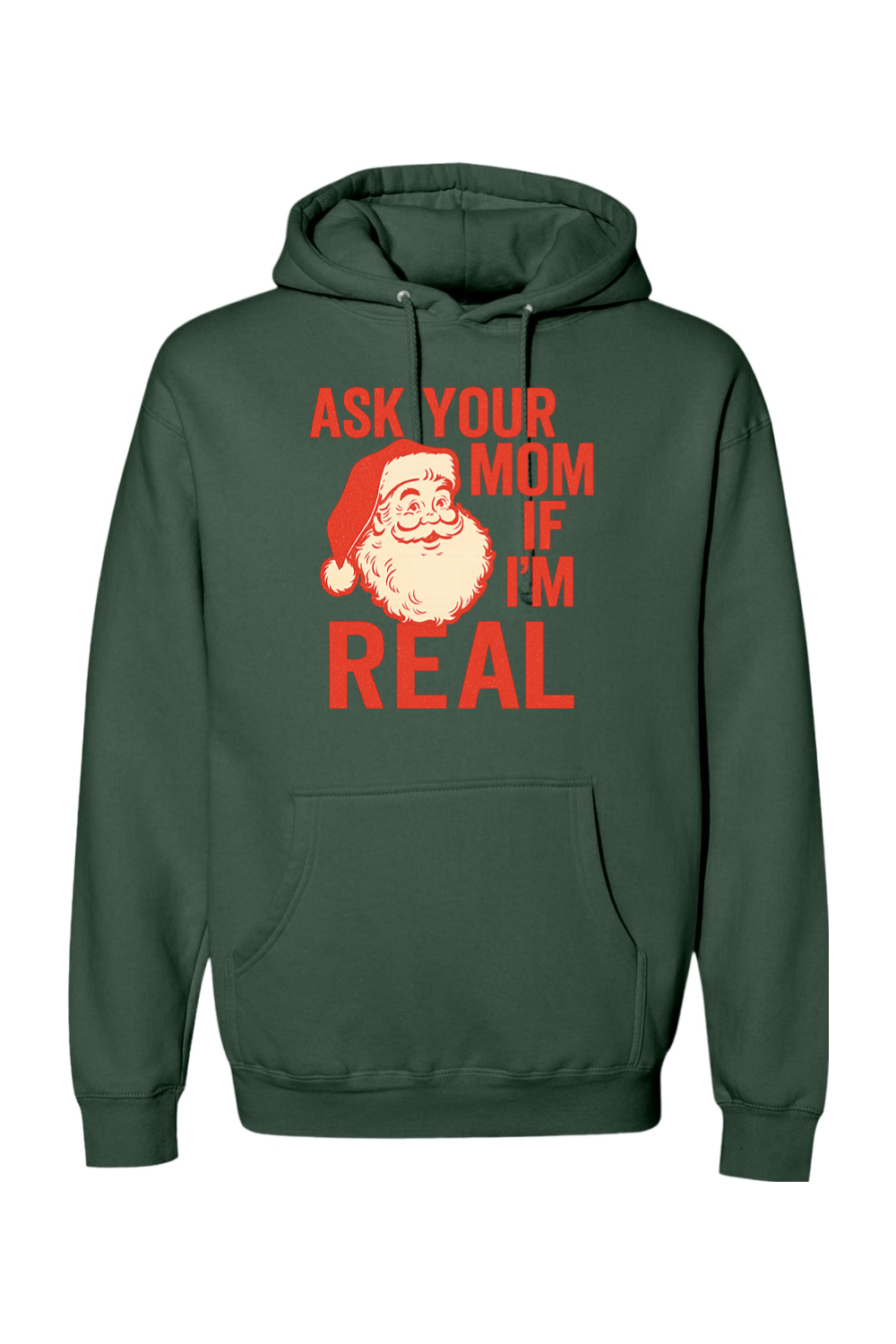 Pine green Christmas hoodie with "Ask Your Mom If I'm Real" text in red with a vintage Santa design funny sarcastic holiday humor long sleeve hooded sweatshirt