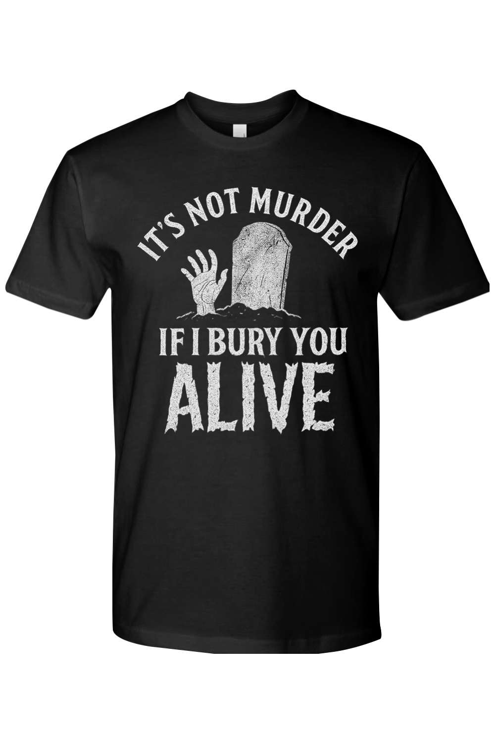 Bury You Alive T-Shirt