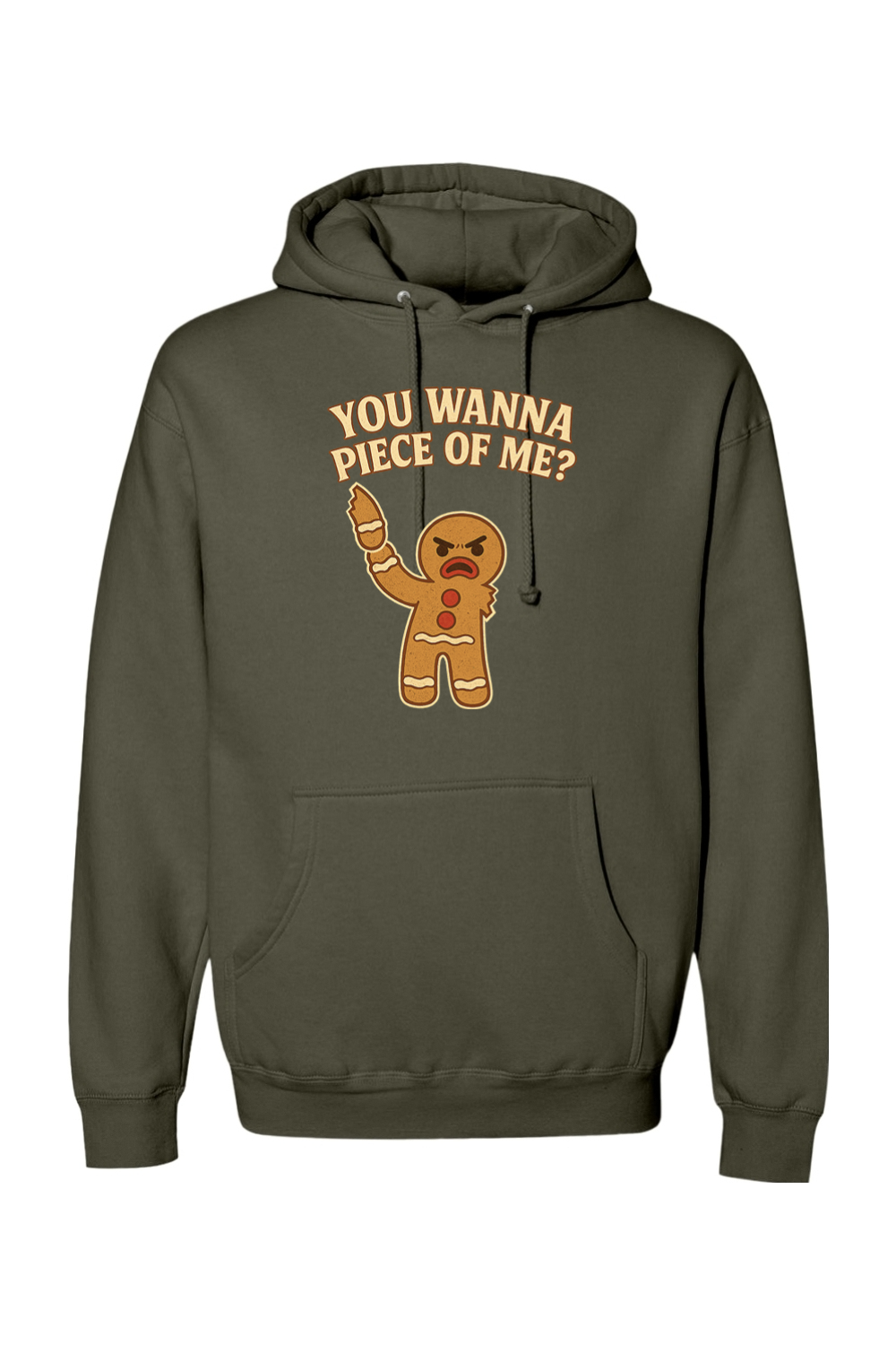 Olive green Christmas hoodie with "You Wanna Piece of Me?" text with a gingerbread holding one of his arms that he ripped off funny holiday humor long sleeve hooded sweatshirt