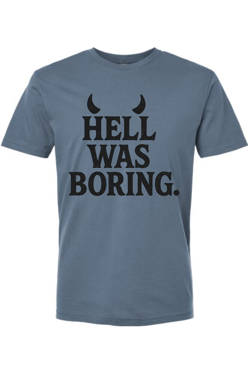 Hell Was Boring T-Shirt
