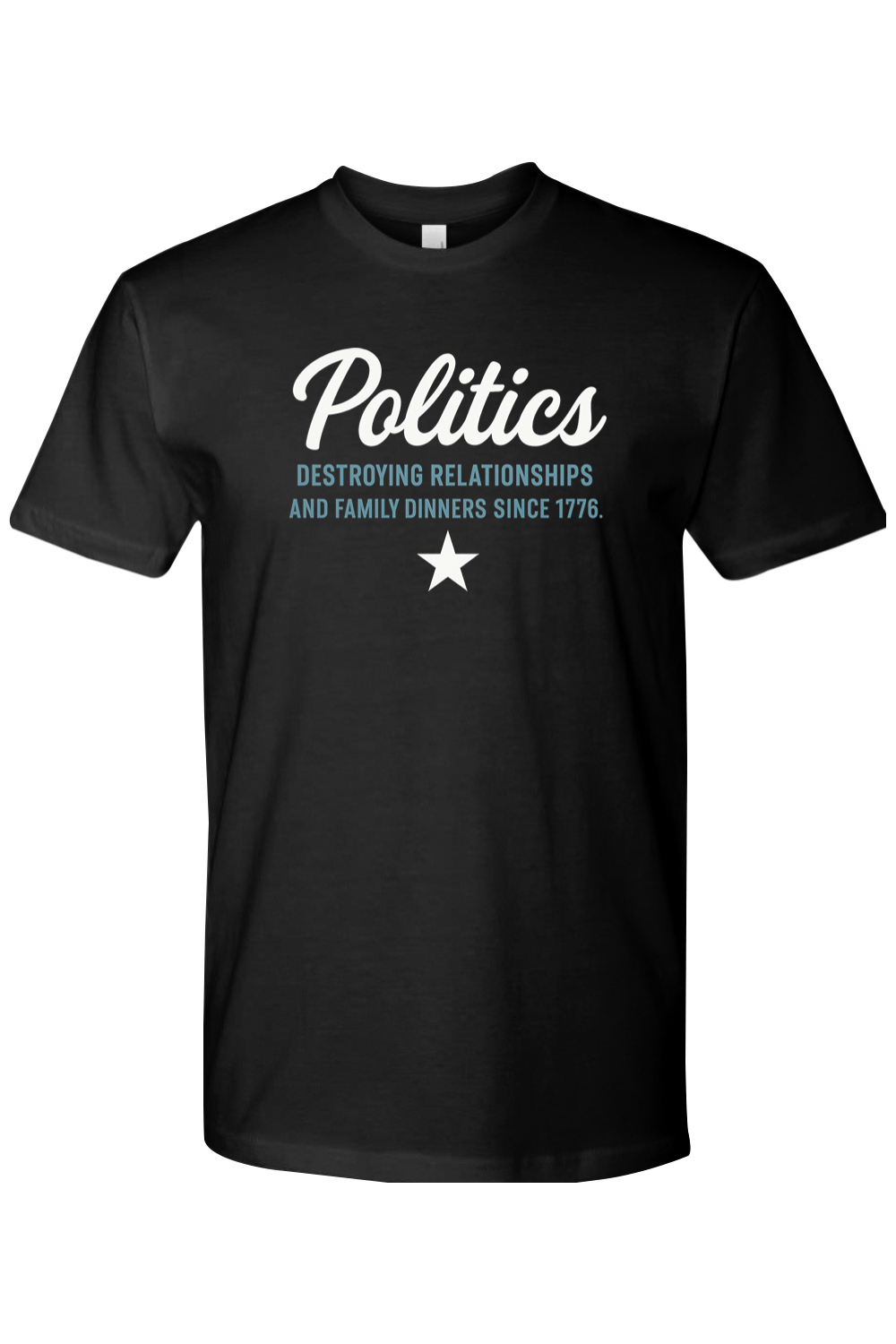 Black Thanksgiving t-shirt with "Politics - Destroying Relationships And Family Dinners Since 1776" text with a star design sarcastic funny political fall holiday short sleeve shirt