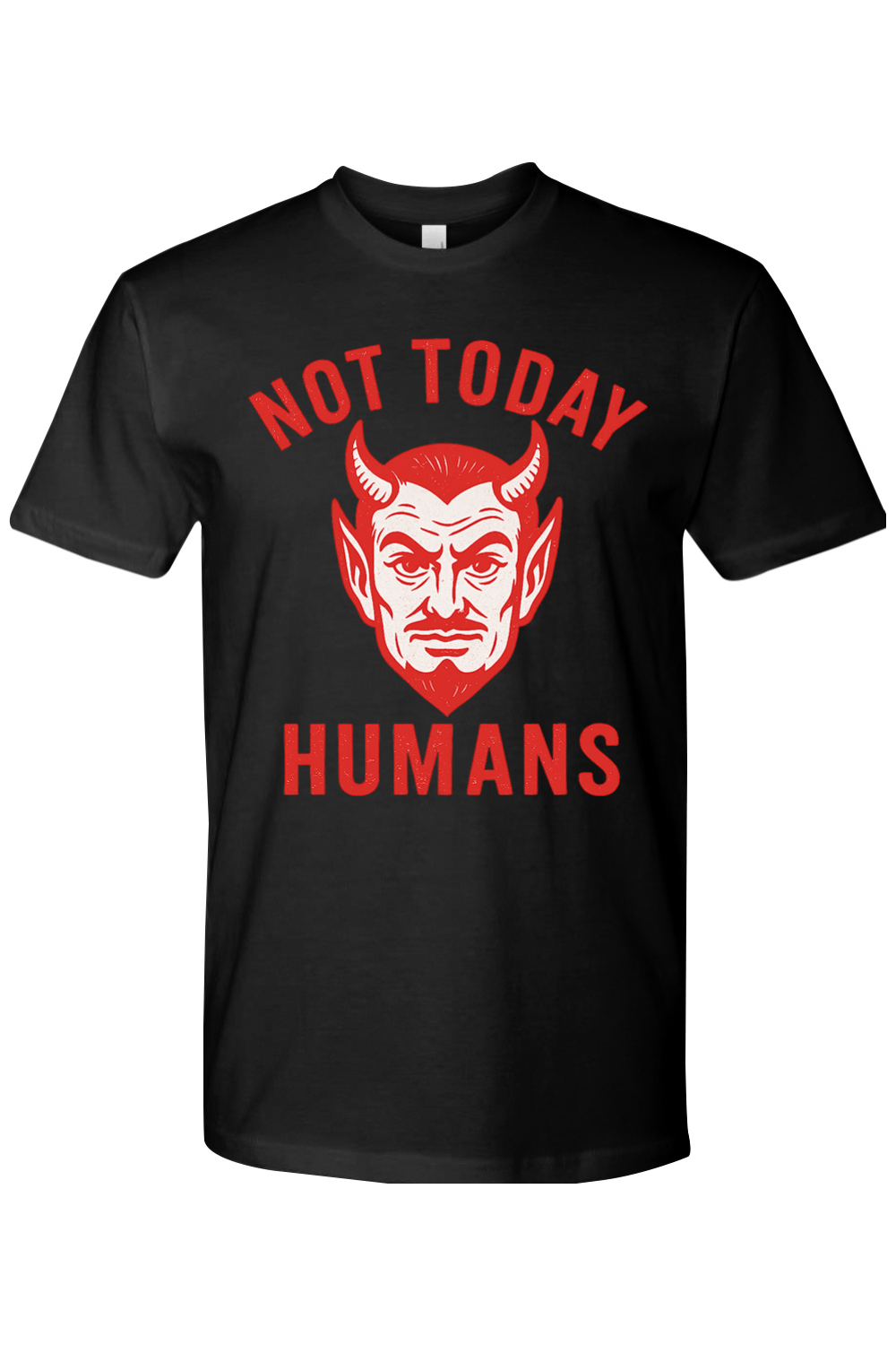Not Today Humans T-Shirt
