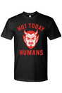 Not Today Humans T-Shirt