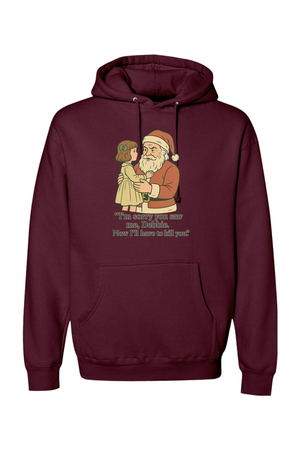 Maroon Christmas hoodie with "I'm sorry you saw me Debbie. Now I'll have to kill you." text with Santa holding a little girl design funny sarcastic dark humor long sleeve hooded sweatshirt