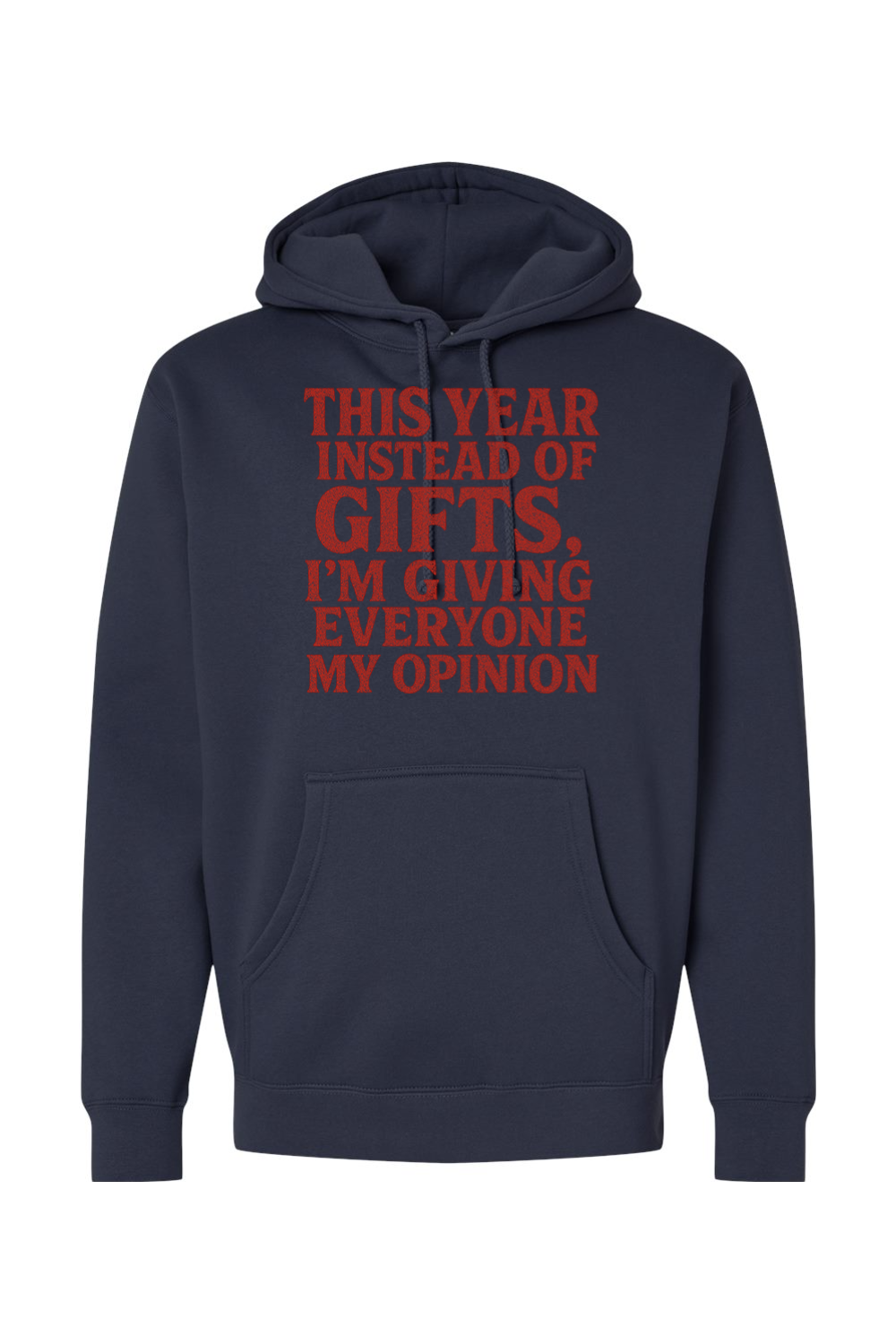 Navy blue Christmas hoodie with "This Year Instead of Giving Gifts, I'm Giving Everyone My Opinion" text in red funny sarcastic holiday humor long sleeve hooded sweatshirt