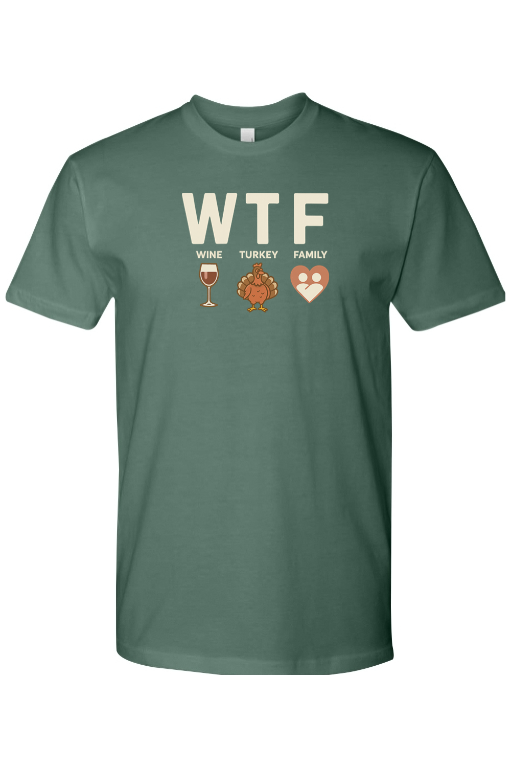 Pine green Thanksgiving t-shirt with "WTF Wine Turkey Family" text and a wine glass, turkey, and heart design funny sarcastic edgy fall holiday short sleeve shirt