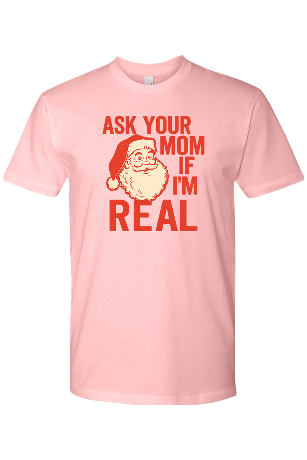 Pink Christmas t-shirt with "Ask Your Mom If I'm Real" text in red with a vintage Santa design funny sarcastic holiday humor short sleeve shirt