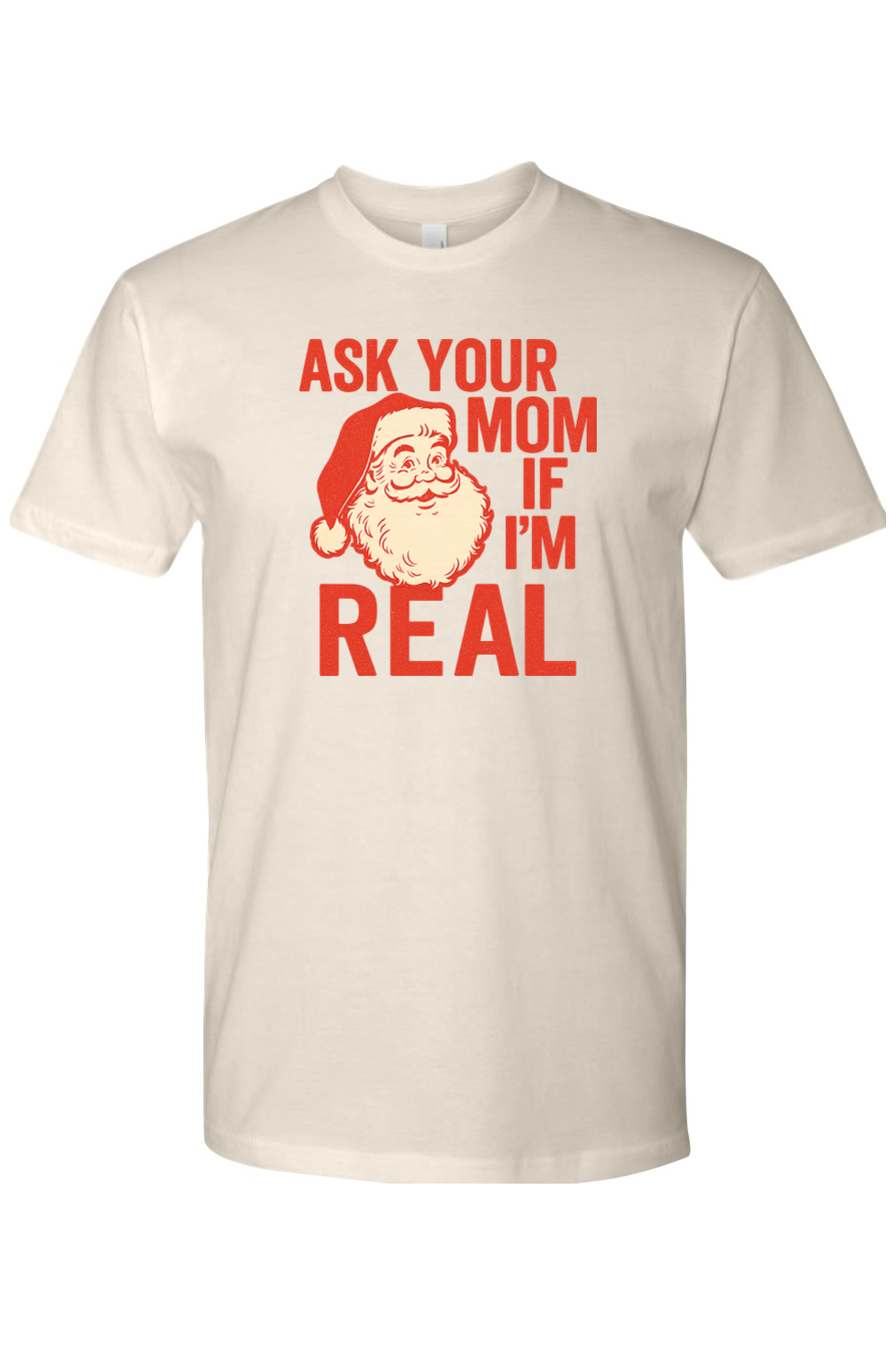Beige Christmas t-shirt with "Ask Your Mom If I'm Real" text in red with a vintage Santa design funny sarcastic holiday humor short sleeve shirt