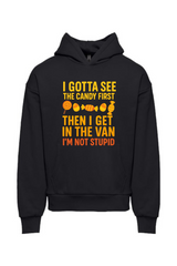 I Gotta See the Candy First Hoodie