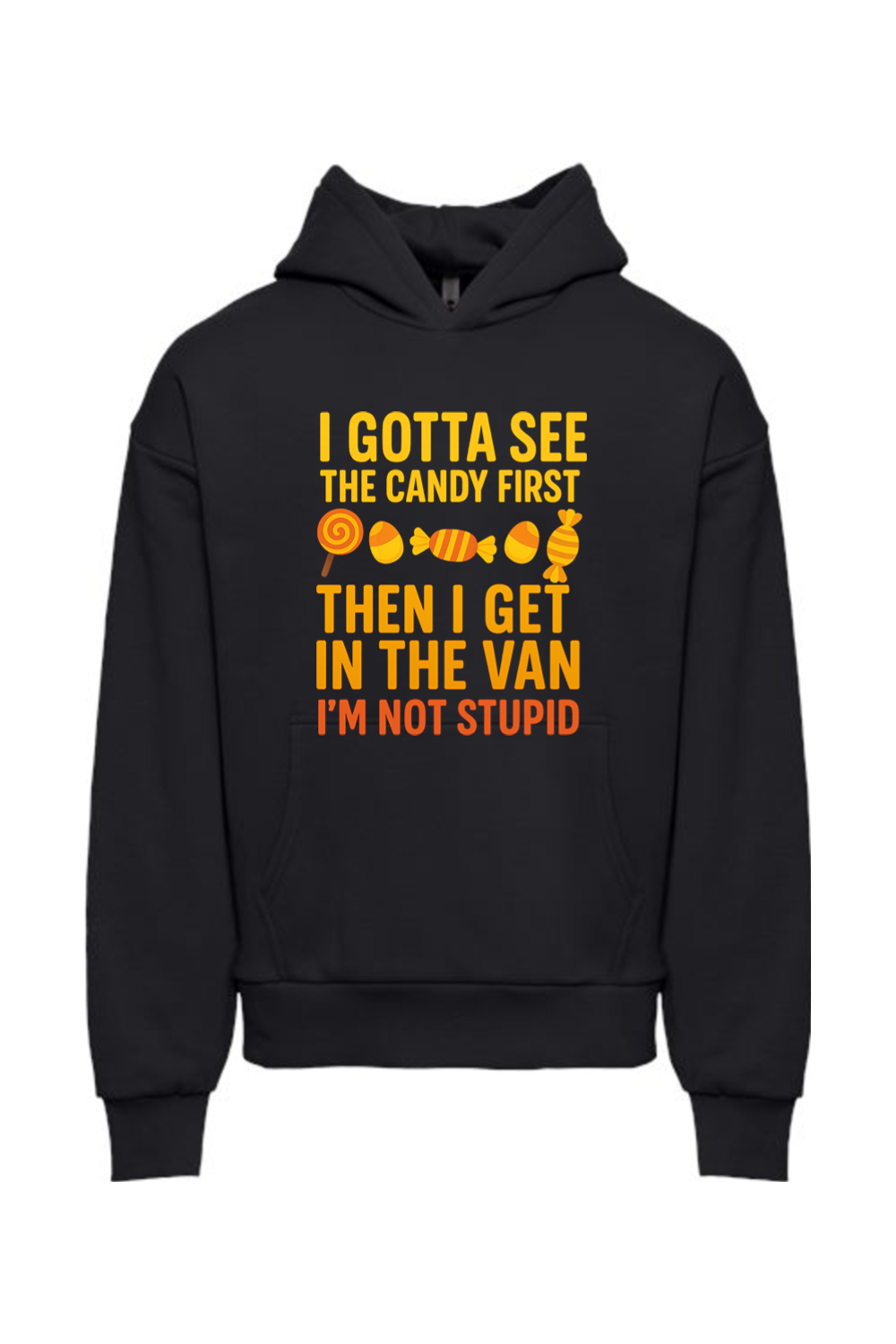 I Gotta See the Candy First Hoodie