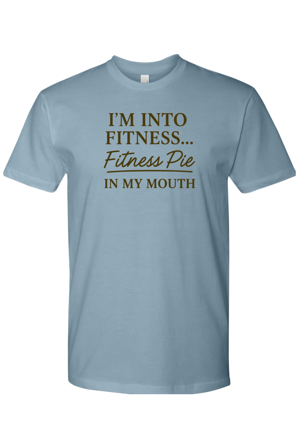 Blue Thanksgiving t-shirt with "I'm Into Fitness...Fitness Pie In My  Mouth" text funny humor fall holiday short sleeve shirt
