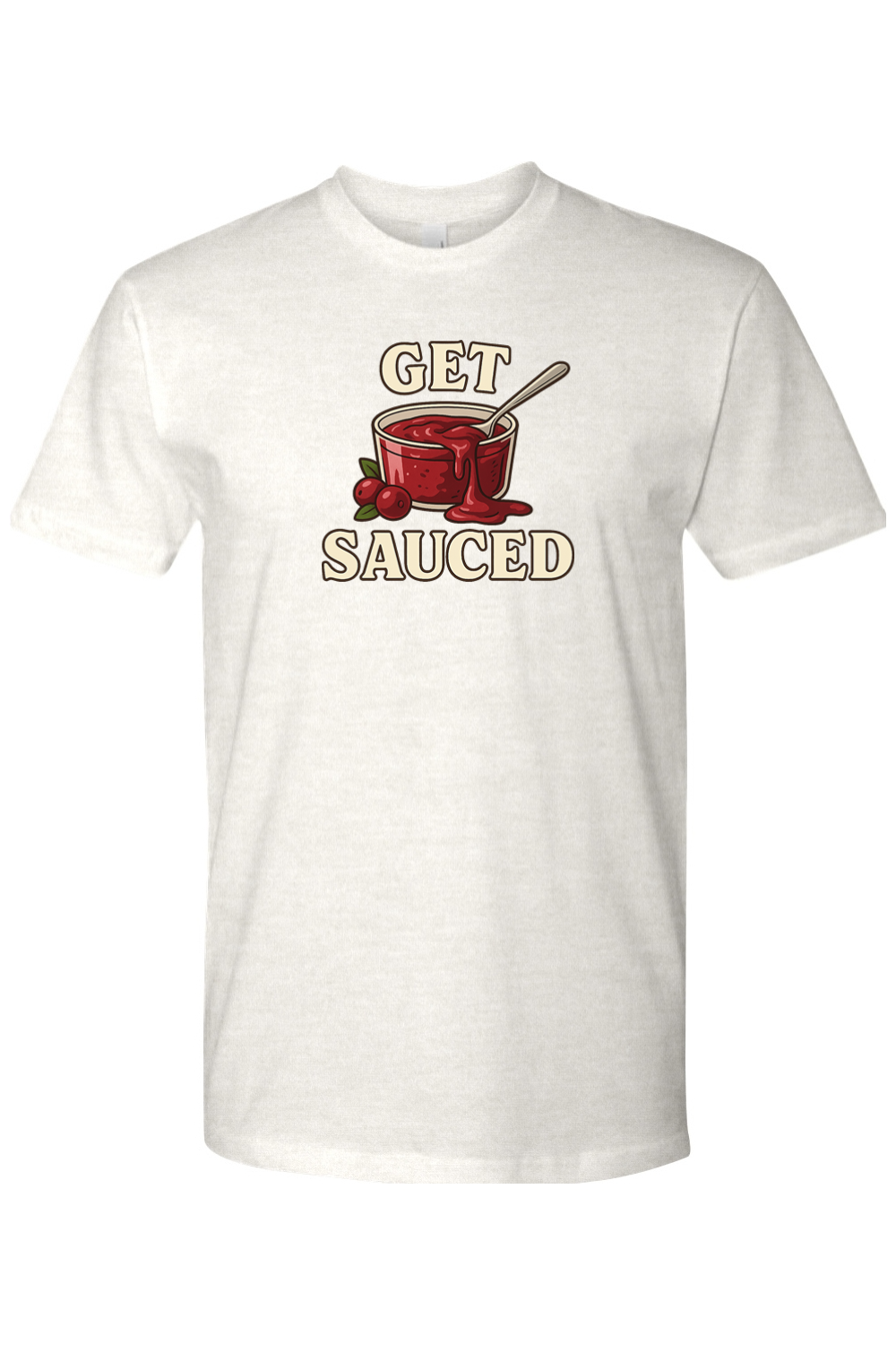 Light cream Thanksgiving t-shirt with "Get Sauced" text and a cranberry sauce design funny sarcastic humor fall holiday short sleeve shirt