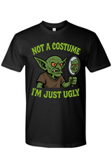 Not a Costume I'm Just Ugly T-Shirt