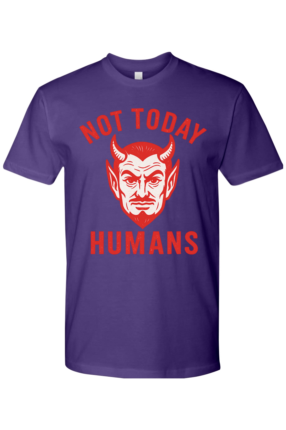 Not Today Humans T-Shirt
