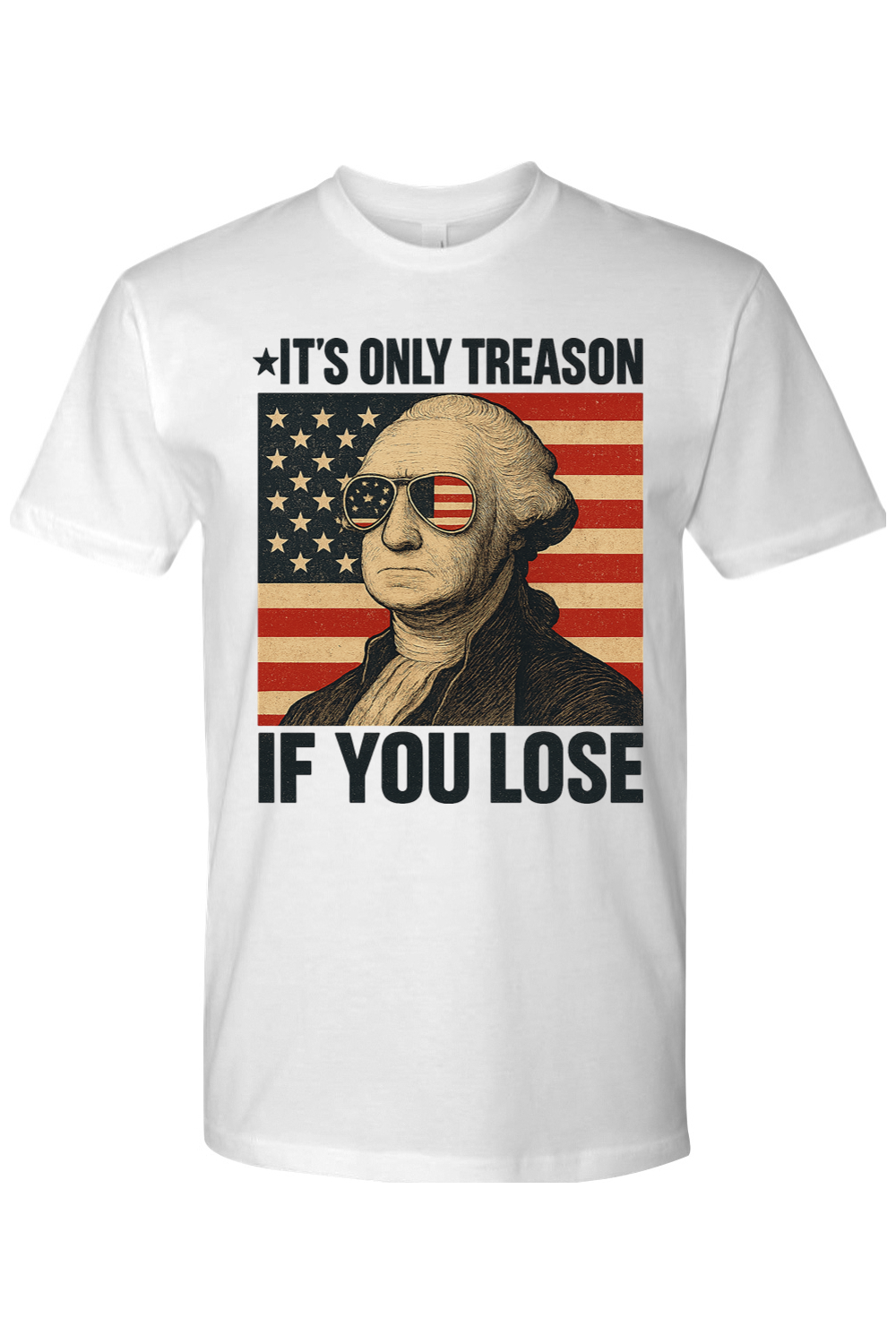 It's Only Treason If You Loose T-Shirt