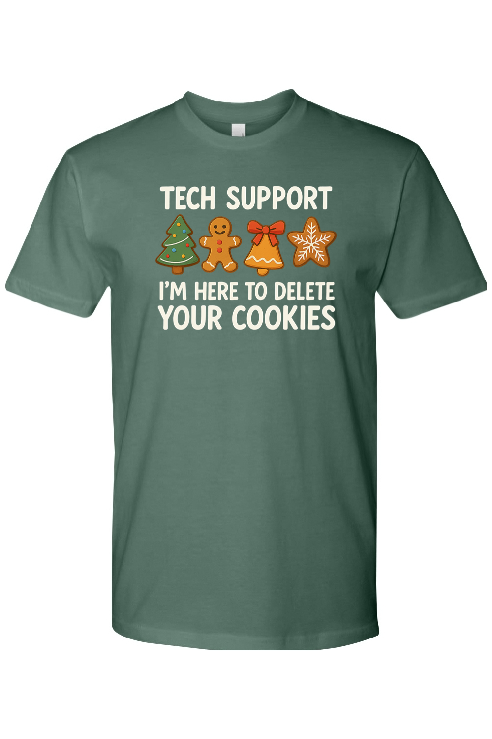 Pine green Christmas t-shirt with "Tech Support I'm Here to Delete Your Cookies" with a tree, gingerbread, bell, & star cookie design funny holiday humor short sleeve shirt