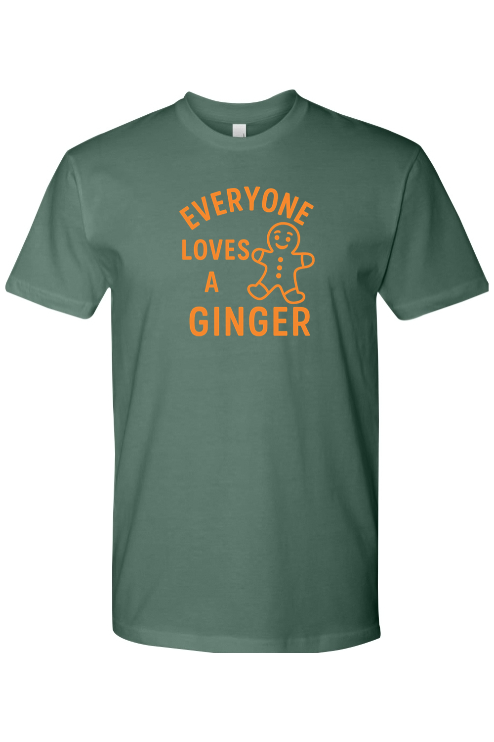 Pine green Christmas t-shirt with "Everyone Loves A Ginger" text in orange with a minimal gingerbread cookie design funny sarcastic holiday humor short sleeve shirt