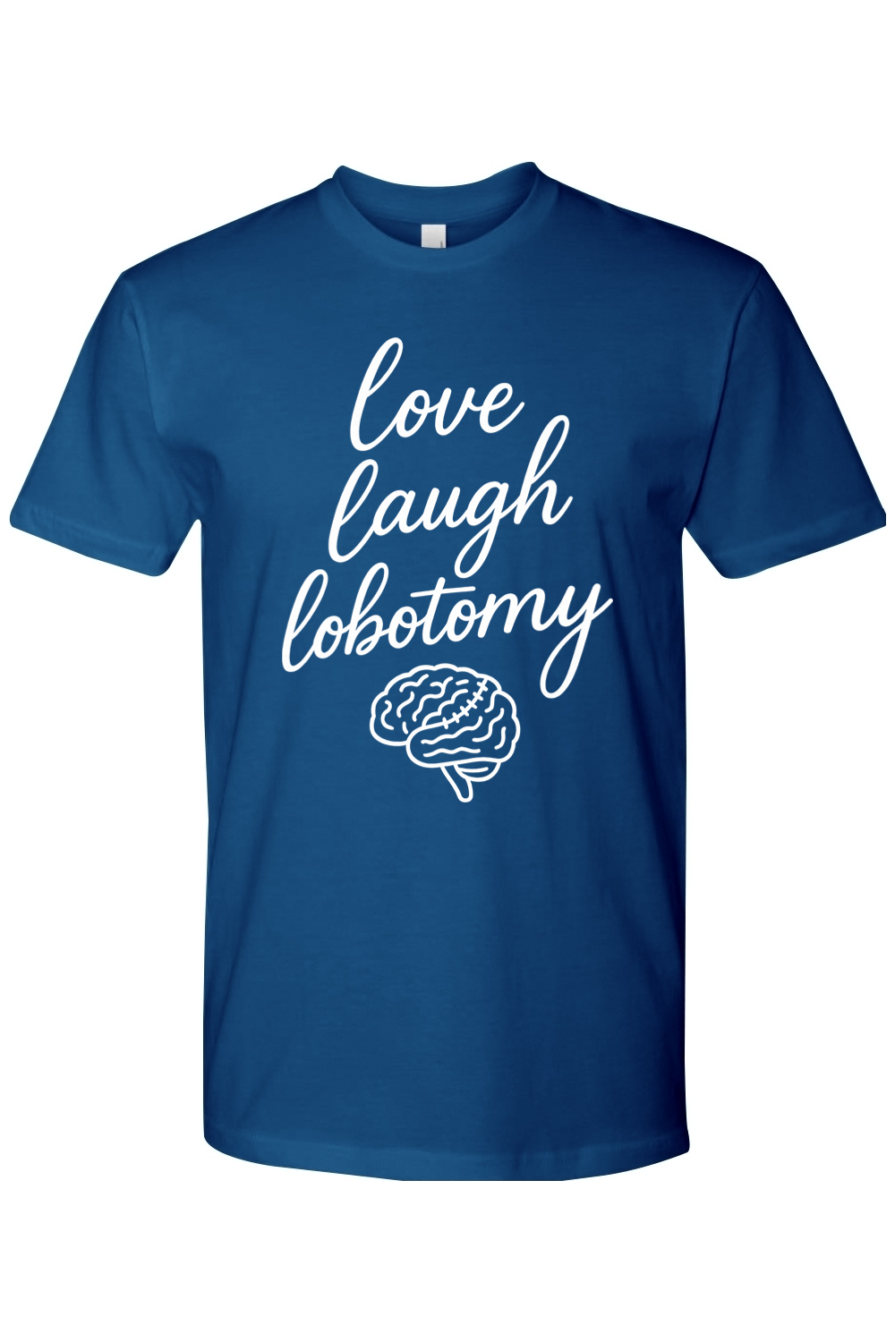 Love Laugh Lobotomy T-Shirt