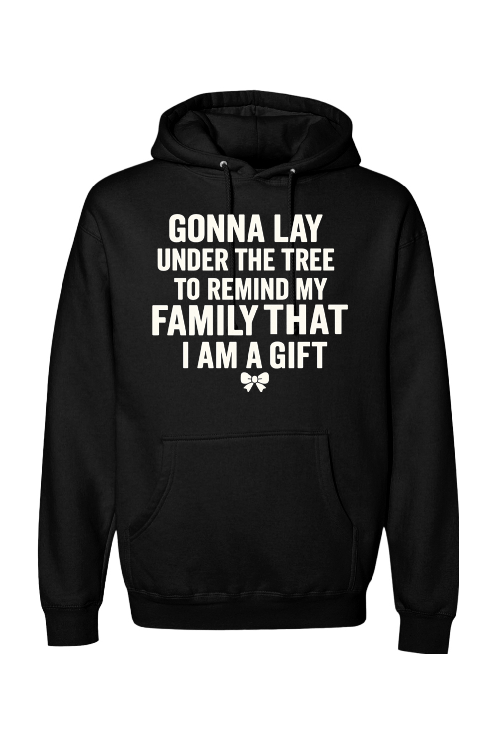 Black Christmas hoodie with "Gonna lay under the tree to remind my family that I am a gift" text with a bow design funny sarcastic humor holiday long sleeve hooded sweatshirt