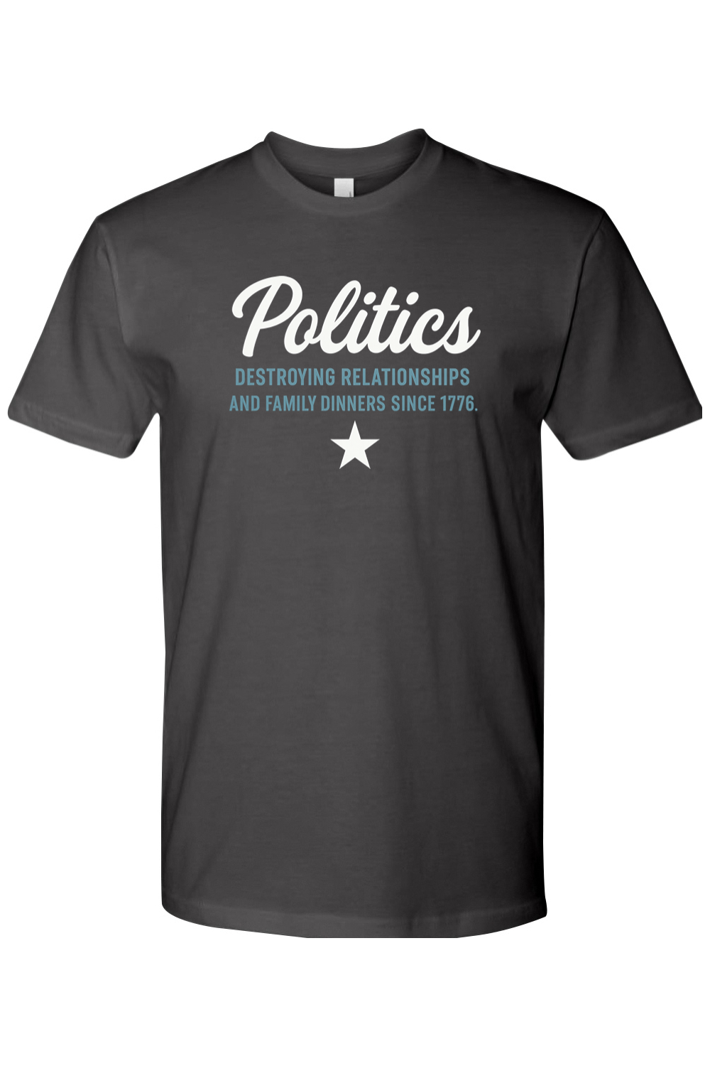 Dark gray grey Thanksgiving t-shirt with "Politics - Destroying Relationships And Family Dinners Since 1776" text with a star design sarcastic funny political fall holiday short sleeve shirt